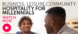 Briefing: Business, Leisure, Community – Hospitality for millennials