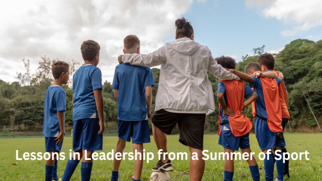 Lessons in Leadership from a Summer of Sport